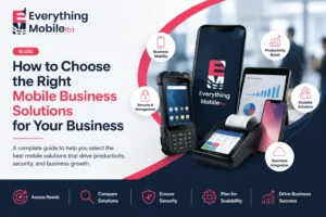 How to choose the Right mobile business solution for your business